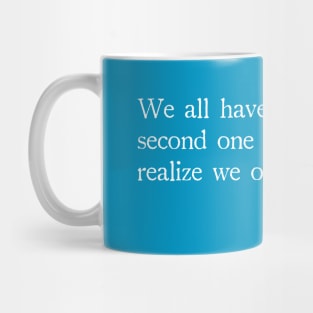 We all have two lives Mug